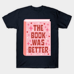 The book was better T-Shirt